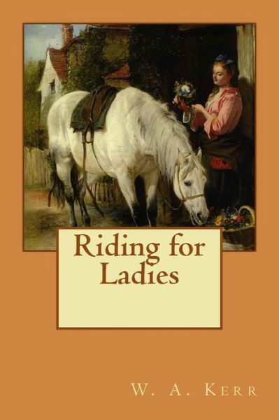Cover for W A Kerr · Riding for Ladies (Paperback Bog) (2016)