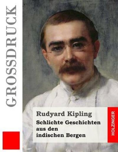 Cover for Rudyard Kipling · Schlichte Geschichten aus den indischen Bergen (Grossdruck) (Paperback Bog) (2016)