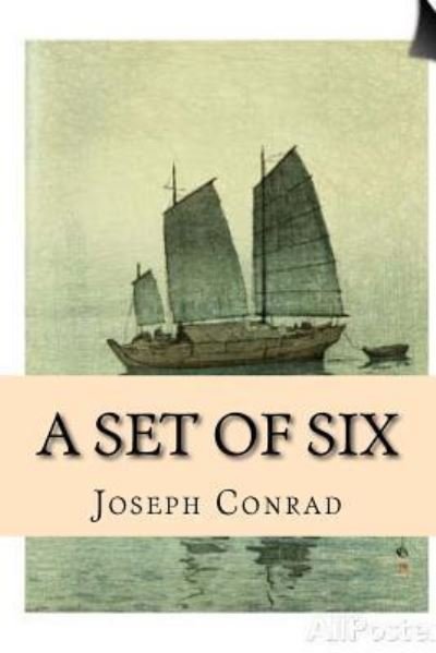 A Set of Six - Joseph Conrad - Kirjat - Createspace Independent Publishing Platf - 9781537440804 - perjantai 2. syyskuuta 2016