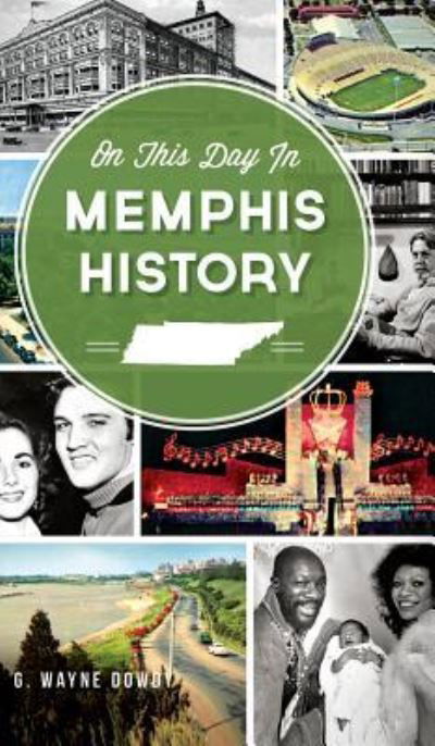 Cover for G Wayne Dowdy · On This Day in Memphis History (Hardcover Book) (2014)