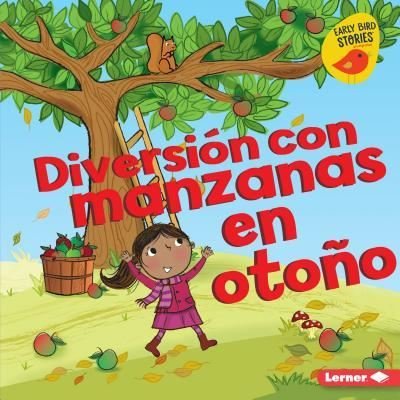 Cover for Martha E. H. Rustad · Diversión con manzanas en otoño  ) (Hardcover Book) (2019)