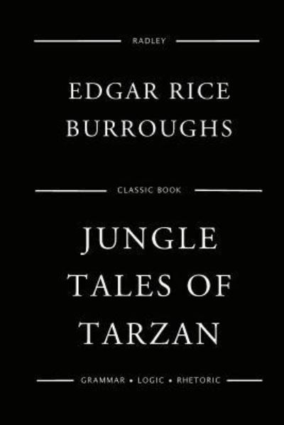 Jungle Tales Of Tarzan - Edgar Rice Burroughs - Books - Createspace Independent Publishing Platf - 9781543182804 - February 18, 2017