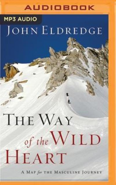 Way of the Wild Heart, The - John Eldredge - Audiobook - Thomas Nelson on Brilliance Audio - 9781543603804 - 30 maja 2017