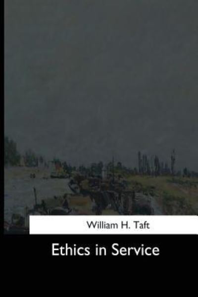 Cover for William Howard Taft · Ethics in Service (Paperback Book) (2017)