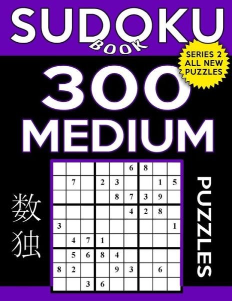 Sudoku Book 300 Medium Puzzles - Sudoku Book - Livros - Createspace Independent Publishing Platf - 9781544916804 - 26 de março de 2017