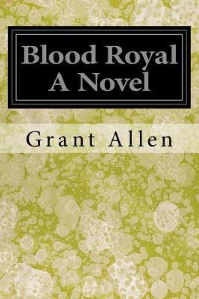 Cover for Grant Allen · Blood Royal A Novel (Taschenbuch) (2017)