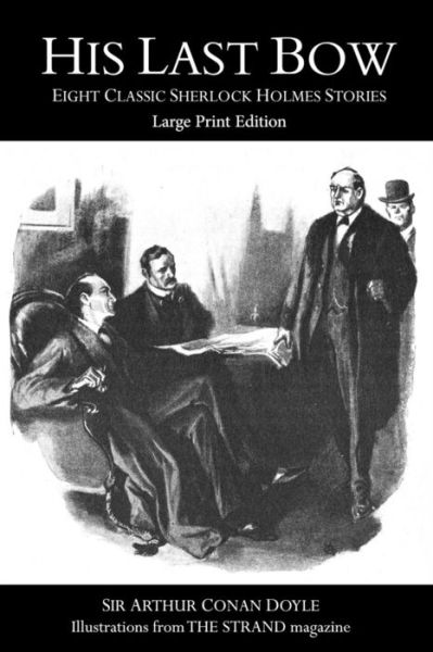 His Last Bow - Sir Arthur Conan Doyle - Kirjat - Createspace Independent Publishing Platf - 9781546376804 - sunnuntai 30. huhtikuuta 2017