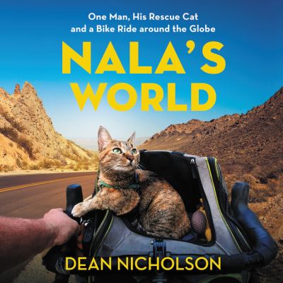 Nala’s World : One Man, His Rescue Cat, and a Bike Ride Around the Globe - Library Edition - Dean Nicholson - Muzyka - Blackstone Pub - 9781549106804 - 29 września 2020