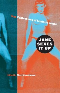 Cover for Merri Lisa Johnson · Jane Sexes It Up: True Confessions of Feminist Desire (Paperback Book) (2002)