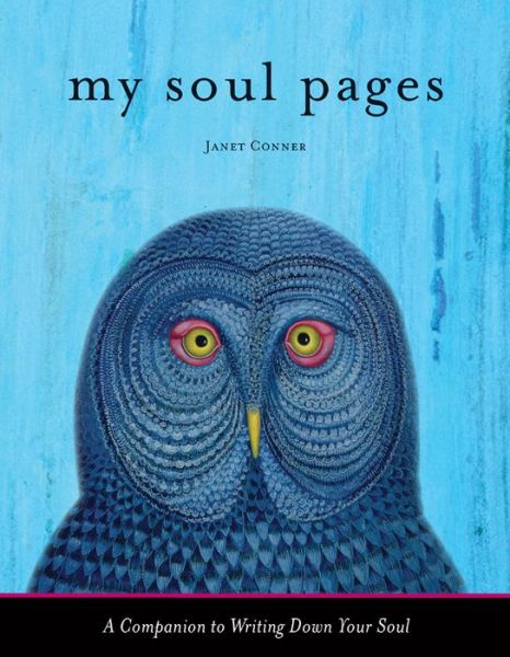 Cover for Janet Conner · My Soul Pages: A Companion to Writing Down Your Soul (Pocketbok) (2015)