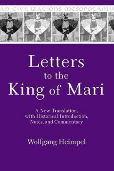 Cover for Wolfgang Heimpel · Letters to the King of Mari: A New Translation, with Historical Introduction, Notes, and Commentary - Mesopotamian Civilizations (Hardcover Book) (2003)