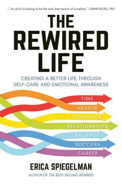 Cover for Erica Spiegelman · The Rewired Life: Creating a Better Life through Self-Care and Emotional Awareness (Hardcover Book) (2018)