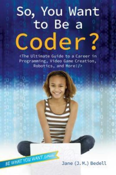 Cover for Bedell · So, You Want to Be a Coder? (Hardcover Book) (2016)