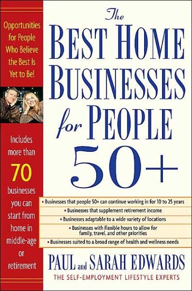 Cover for Paul Edwards · The Best Home Businesses for People 50+: Opportunities for People Who Believe the Best is Yet to be! (Taschenbuch) (2004)