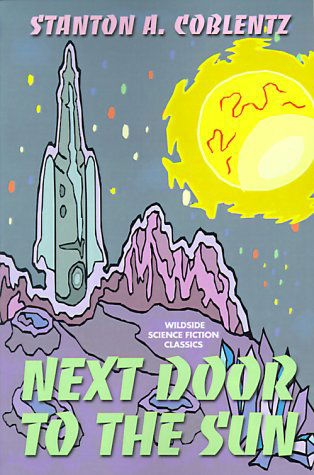Next Door to the Sun - Stanton Arthur Coblentz - Books - Borgo Press - 9781587151804 - August 2, 2024