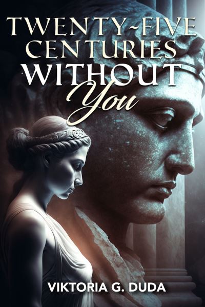 Cover for Viktoria G. Duda · Twenty-Five Centuries Without You (Hardcover Book) (2024)