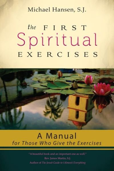 Cover for Michael Hansen · The First Spiritual Exercises: A Manual for Those Who Give the Exercises (Taschenbuch) (2013)