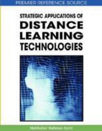 Strategic Applications of Distance Learning Technologies - Mahbubur Rahman Syed - Books - IGI Global - 9781599044804 - August 31, 2008