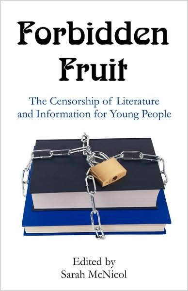 Cover for Sarah Mcnicol · Forbidden Fruit: the Censorship of Literature and Information for Young People (Paperback Book) (2008)