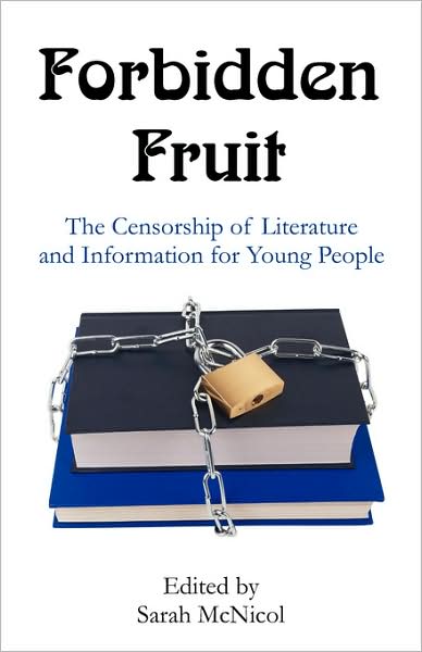 Forbidden Fruit: the Censorship of Literature and Information for Young People - Sarah Mcnicol - Books - Brown Walker Press (FL) - 9781599424804 - October 1, 2008