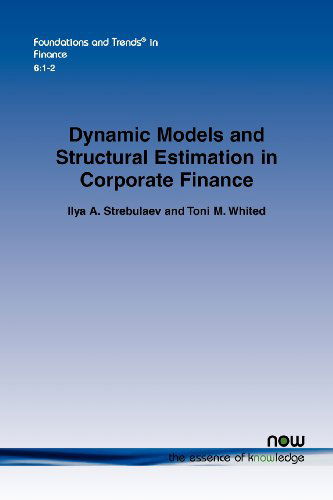 Cover for Ilya A. Strebulaev · Dynamic Models and Structural Estimation in Corporate Finance - Foundations and Trends (R) in Finance (Paperback Book) (2012)