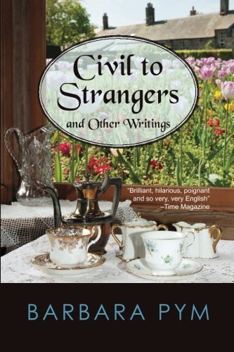 Cover for Barbara Pym · Civil to Strangers and Other Writings (Paperback Book) (2013)
