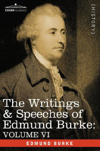 Cover for Edmund Burke · The Writings &amp; Speeches of Edmund Burke: Volume Vi - Fourth Letter on the Proposals for Peace; to Charles James Fox on the American War; the Measures in the American Contest (Hardcover Book) (2008)