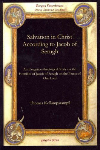 Cover for Thomas Kollamparampil · Salvation in Christ According to Jacob of Serugh: An Exegetico-theological Study on the Homilies of Jacob of Serugh on the Feasts of Our Lord - Gorgias Studies in Early Christianity and Patristics (Gebundenes Buch) (2010)