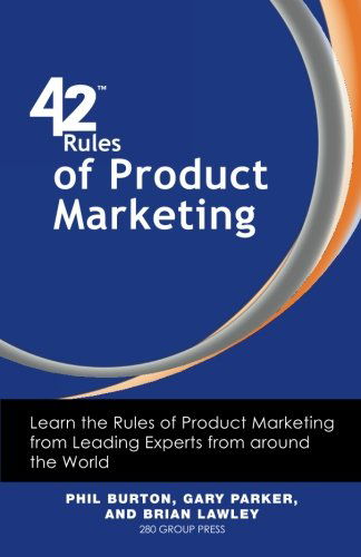 42 Rules of Product Marketing: Learn the Rules of Product Marketing from Leading Experts from Around the World - Phil Burton - Kirjat - Super Star Press - 9781607730804 - torstai 1. maaliskuuta 2012