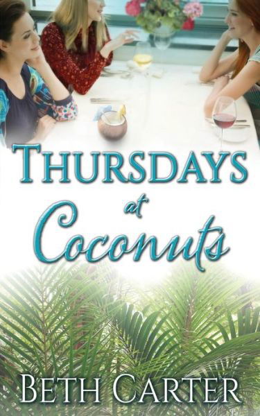 Thursdays at Coconuts - Beth Carter - Książki - Soul Mate Publishing - 9781619355804 - 17 września 2014