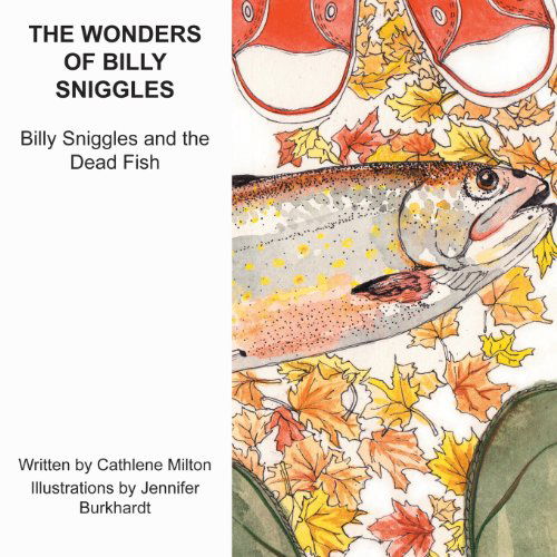 Cover for Cathlene Milton · The Wonders of Billy Sniggles: Billy Sniggles and the Dead Fish (Paperback Book) (2013)