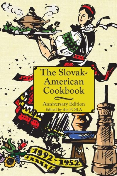 Cover for The First Catholic Slovak Ladies Union · The Anniversary Slovak-american Cook Book (Reprint) (Hardcover Book) (2015)