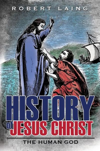 Cover for Robert Laing · History of Jesus Christ (Paperback Book) (2014)