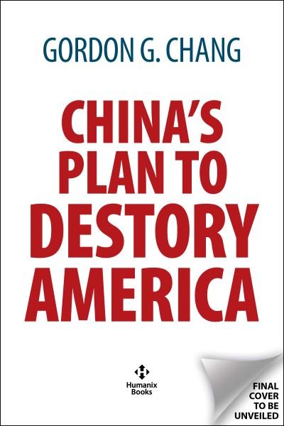 Cover for Gordon G. Chang · China's Plan to Destroy America: China's Plot to Destroy America (Gebundenes Buch) (2024)
