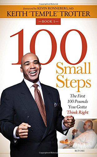 Cover for Keith &quot;Temple&quot; Trotter · 100 Small Steps: The First 100 Pounds You Gotta Think Right (Paperback Book) (2015)