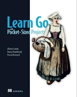 Learn Go with Pocket-Sized Projects - Alienor Latour - Books - Manning Publications - 9781633438804 - October 14, 2025
