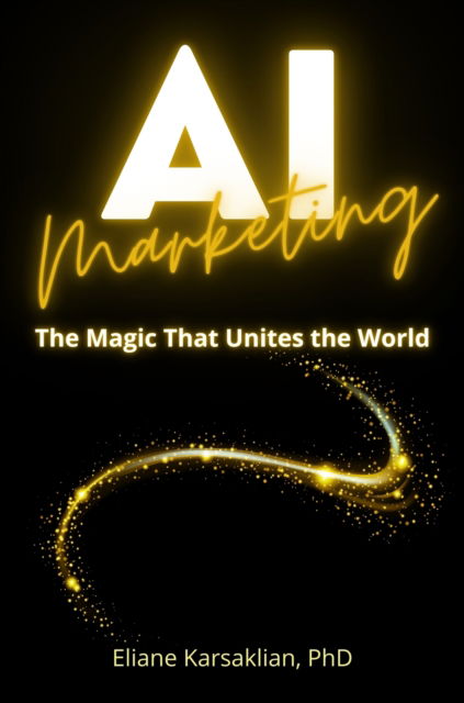 Cover for Eliane Karsaklian · AI Marketing: The Magic That Unites the World (Paperback Book) (2025)