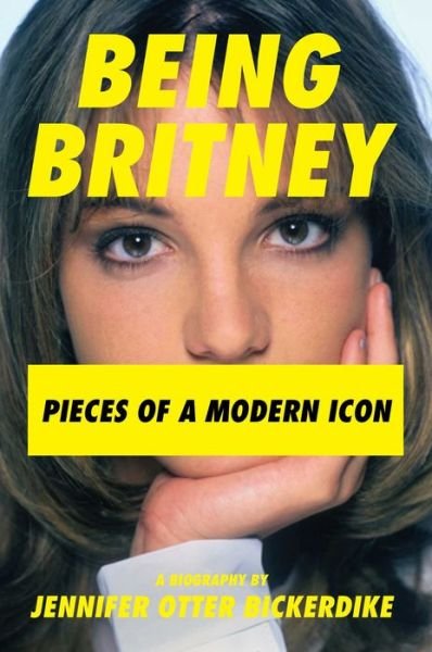 Jennifer Otter Bickerdike · Being Britney (Inbunden Bok) (2022)