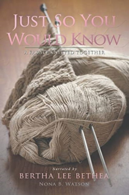 Just So You Would Know - Nona B Watson - Books - Covenant Books - 9781638149804 - January 7, 2022