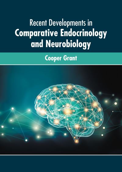 Cover for Cooper Grant · Recent Developments in Comparative Endocrinology and Neurobiology (Book) (2022)