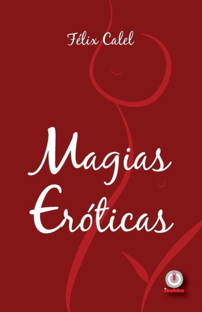Magias eroticas - Félix Calel - Livros - ibukku, LLC - 9781640863804 - 12 de julho de 2019