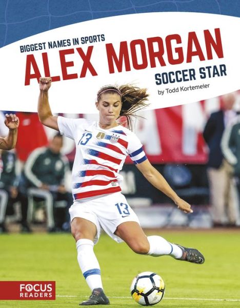 Biggest Names in Sport: Alex Morgan, Soccer Star - Matt Scheff - Książki - North Star Editions - 9781641853804 - 2019