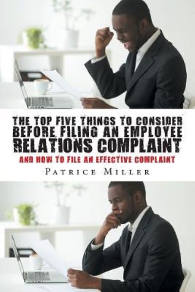 Cover for Patrice Miller · The Top Five Things to Consider before Filing an Employee Relations Complaint (Paperback Book) (2018)