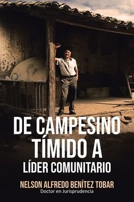 De Campesino Timido a Lider Comunitario - Nelson Alfredo Benitez Tobar - Books - Page Publishing, Inc. - 9781643341804 - July 9, 2020