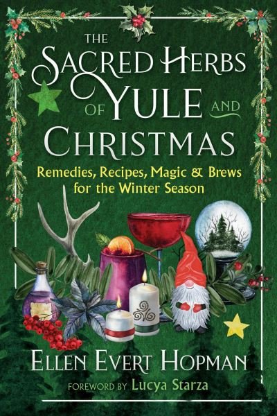 The Sacred Herbs of Yule and Christmas: Remedies, Recipes, Magic, and Brews for the Winter Season - Ellen Evert Hopman - Bøker - Inner Traditions Bear and Company - 9781644117804 - 12. oktober 2023