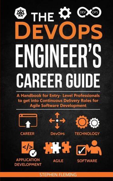 Cover for Stephen Fleming · The DevOps Engineer's Career Guide: A Handbook for Entry- Level Professionals to get into Continuous Delivery Roles for Agile Software Development - Career (Pocketbok) (2019)