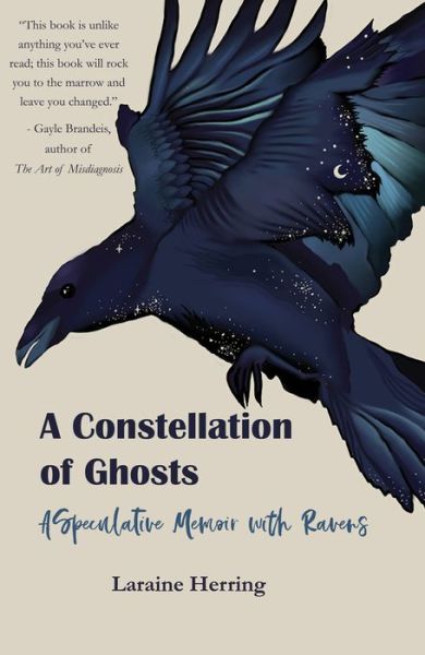 Cover for Laraine Herring · A Constellation of Ghosts: A Speculative Memoir with Ravens (Pocketbok) (2021)