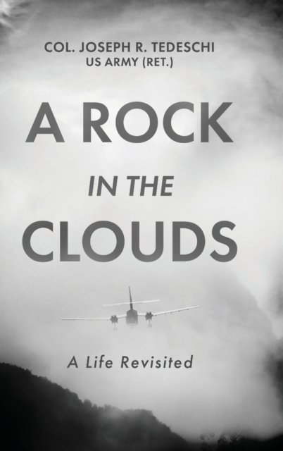 Cover for Us Army (Ret ) Col Joseph Tedeschi · A Rock in the Clouds (Hardcover bog) (2021)