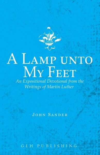 A Lamp unto My Feet - Martin Luther - Libros - Glh Publishing - 9781648630804 - 1 de diciembre de 2021