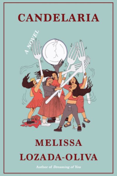 Cover for Melissa Lozada-Oliva · Candelaria: A Novel (Hardcover Book) (2023)